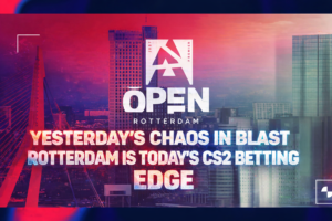 Yesterday's Chaos In BLAST Rotterdam is Today's CS2 Betting Edge